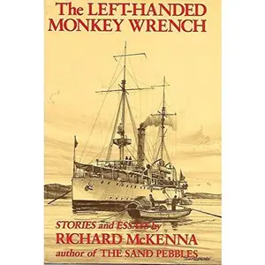 USED-Left-Handed Monkey Wrench: Stories and Essays by Richard McKenna (Hardcover)