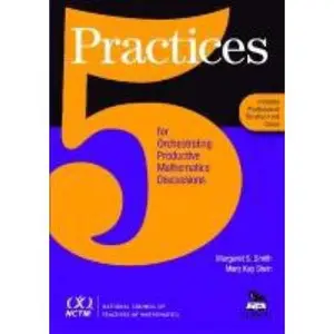 USED-5 Practices for Orchestrating Productive Mathematics Discussions [NCTM] by Margaret Schwan Smith Mary Kay Stein (Paperback)