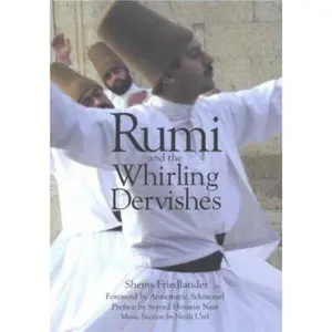 USED-Rumi and the Whirling Dervishes: Being an Account of the Sufi Order Known As the Mevlevis and Its Founder the Poet and Mystic Mevlana Jalaluddin Rumi by Shems Friedlander (Paperback)