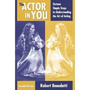 USED-The Actor in You: Sixteen Simple Steps to Understanding the Art of Acting, Second Edition by Robert L. Benedetti (Paperback)