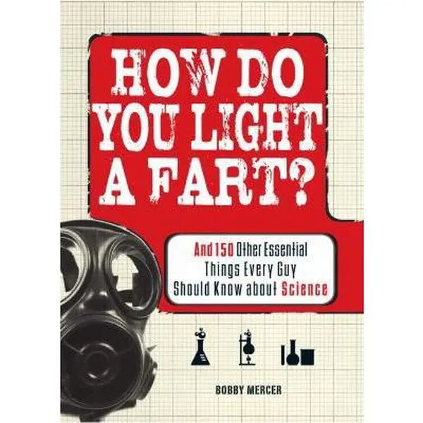 USED Book - How Do You Light a Fart?: And 150 Other Essential Things Every Guy Should Know about Science by Bobby Mercer (Paperback) - english