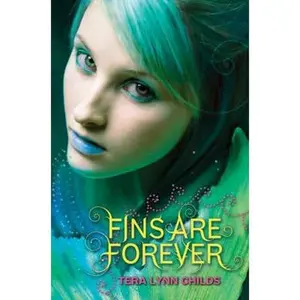 USED-Fins Are Forever (Forgive My Fins, 2) by Tera Lynn Childs (Hardcover)
