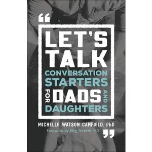 USED-Let's Talk: Conversation Starters for Dads and Daughters by Watson Canfield Michelle Phd (Paperback)