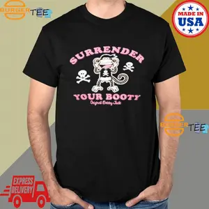 Chrrrysoda Surrender Your Booty Original Bobby Jack T-shirt