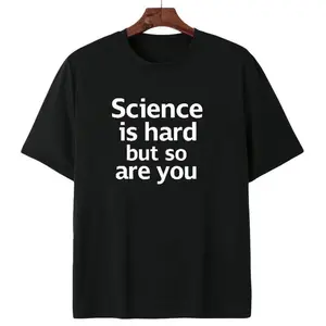 Science is hard but so are you Motivational Science Quote Graphic T Shirt