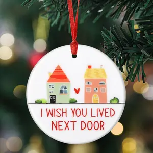 I Wish You Lived Next Door, Round Ceramic Home Decor, Christmas Tree Ornaments, Window Fireplace Garden Hanging Decoration, Holiday Gift for Neighbors