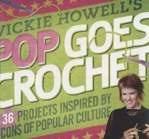 USED-Vickie Howell's Pop Goes Crochet!: 36 Projects Inspired by Icons of Popular Culture by Vickie Howell (Paperback)