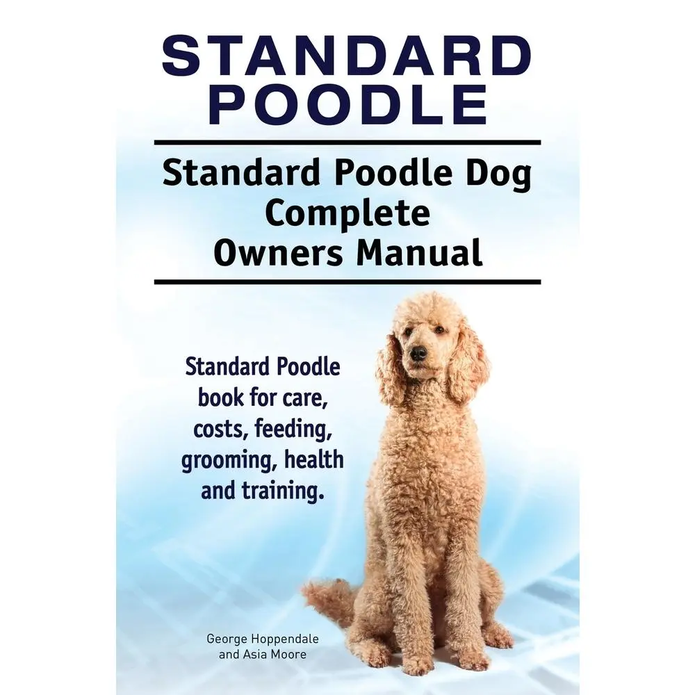 USED Book - Standard Poodle. Standard Poodle Dog Complete Owners Manual. Standard Poodle book for care, costs, feeding, grooming, health and training. by Hoppendale, George (Paperback) - english