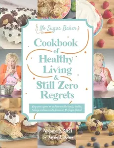 USED-No Sugar Baker's Cookbook of Healthy Living & Still Zero Regrets! by Jones, Jayne (Hardcover)