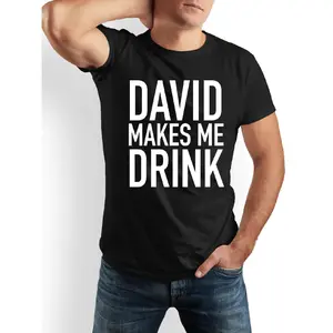 DAVID MAKES ME DRINK Funny Humor T-Shirt for Men - 100% Cotton Casual Crew Neck Short Sleeve Tee with Bold White Print, Machine Washable, Everyday Comfort & Outdoor  Oversized Graphic Tees Vintage