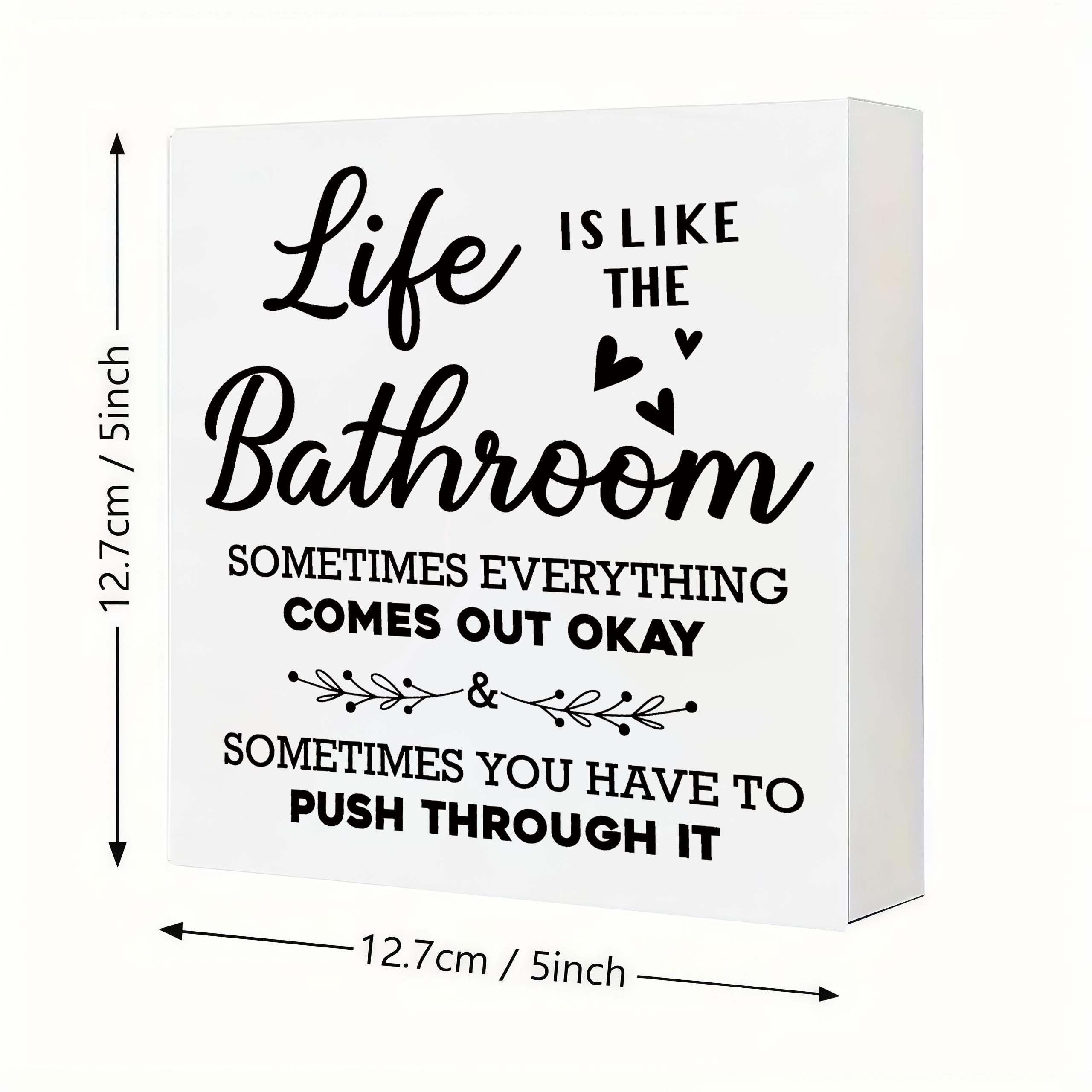 Square Wooden Block Sign - Funny Inspirational "Life Is Like The Bathroom" Quote Plaque, Farmhouse Rustic Home Decor, Tabletop Display for Kitchen, Office, Housewarming Thanksgiving Gifts, Christmas