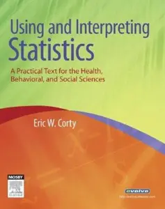 USED-Using and Interpreting Statistics: A Practical Text for the Health, Behavioral, and Social Sciences by Eric W. Corty PhD (Paperback)
