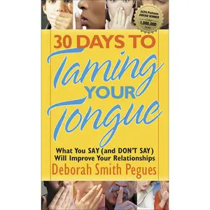 USED-30 Days to Taming Your Tongue: What You Say (and Don't Say) Will Improve Your Relationships by Pegues, Deborah Smith (Paperback)