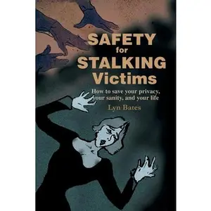 USED-Safety for Stalking Victims: How to Save Your Privacy, Your Sanity, and Your Life by Bates, Lyn (Paperback)