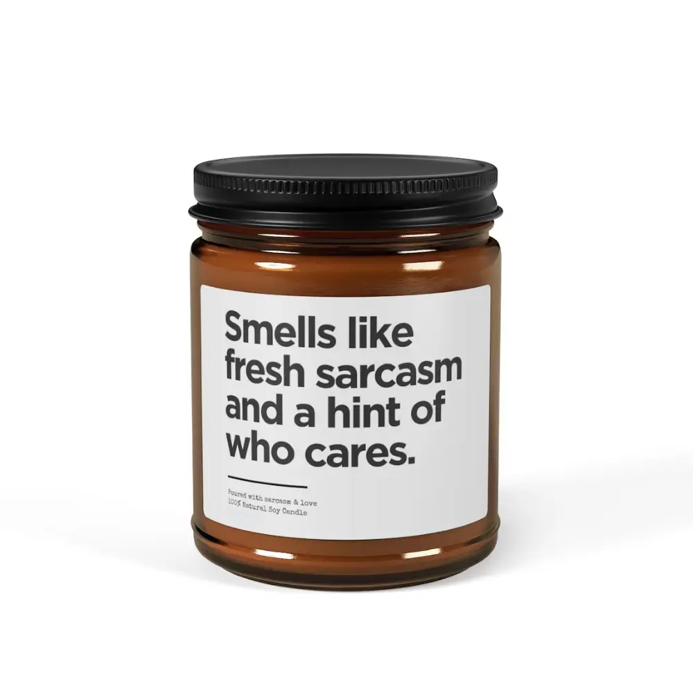 Smells Like Fresh Sarcasm and a Hint Of Who Cares Scented Soy Candle, Sarcastic Funny, Christmas, Coworker, Best Friend, Birthday Gift