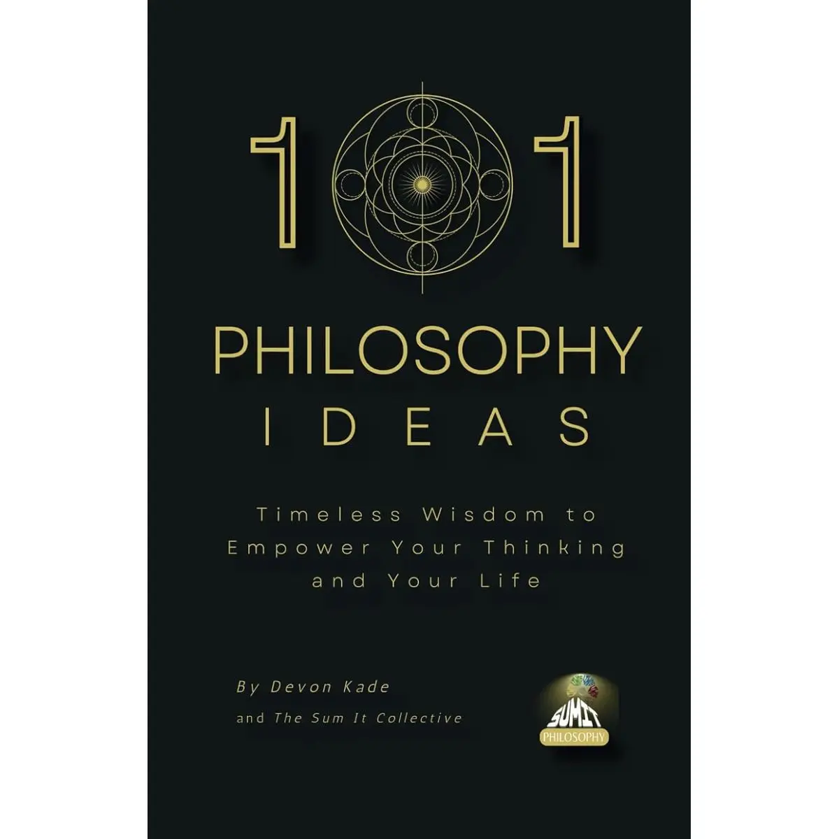 101 Philosophy Ideas: Timeless Wisdom to Empower Your Thinking and Your Life (Philosophy Summit Collection) Paperback – April 2, 2025