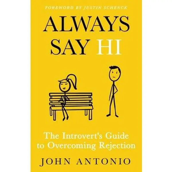 USED-Always Say Hi: The Introvert's Guide to Overcoming Rejection by Antonio, John (Paperback)