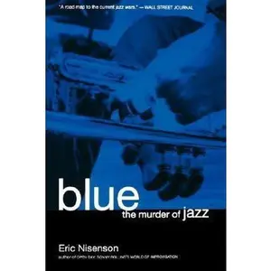 USED Book - Blue: The Murder of Jazz by Nisenson, Eric (Paperback) - english