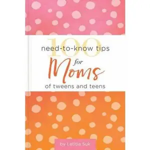 USED-100 Need-To-Know Tips for Moms of Tweens and Teens by Suk, Letitia (Hardcover)