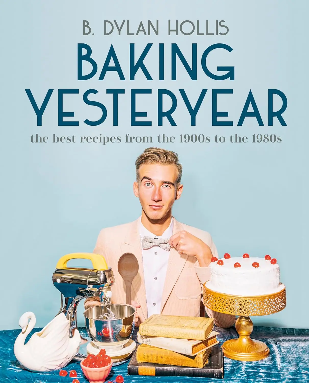 Baking Yesteryear: 1900s-1980s Best Recipes Hardcover Cooking Book for Pie Bakes