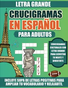 Crucigramas en Español para Adultos.Letra Grande: Un Pasatiempo que Despierta Tu Mente y Expande Tu Vocabulario. (Spanish Edition)