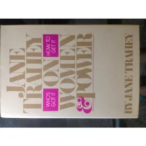 Jane Trahey on women and power: Who's got it? How to get it? by Jane Trahey (1977-05-03) by jane trahey (Hardcover) - Used