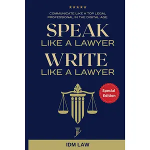 Speak Like a Lawyer: Write Like a Lawyer: Communicate Like a Top Legal Professional in the Digital Age.: For Law Students, Attorneys, Lawyers, and Paralegals.