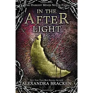 In the Afterlight (A Darkest Minds Novel) A Darkest Minds Novel