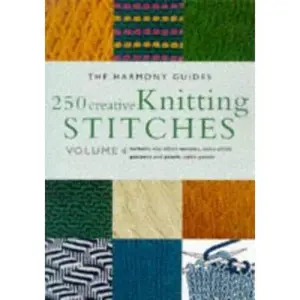 USED-250 Creative Knitting Stitches (The Harmony Guides, Vol. 4) by The Harmony Guides (Paperback)