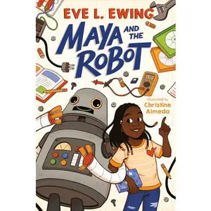 Maya and the Robot -- Eve L. Ewing, Paperback