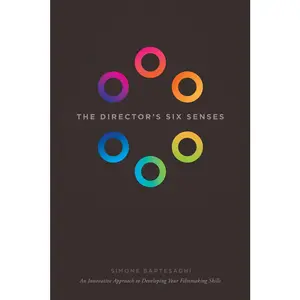 USED-The Director's Six Senses: An Innovative Approach to Developing Your Filmmaking Skills by Bartesaghi, Simone (Paperback)
