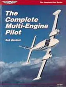 USED-The Complete Multi-Engine Pilot (The Complete Pilot Series) by Robert E. Gardner (Hardcover)