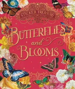 The Sticker Treasury of Blooms and Butterflies: An Eclectic Book of Stickers for Journaling, Collaging, Scrapbooking and More -- Smith Street Books, Hardcover