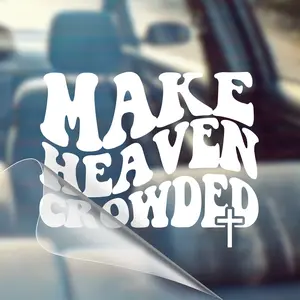 Make Heaven Crowded – Christian Car Decal Sticker