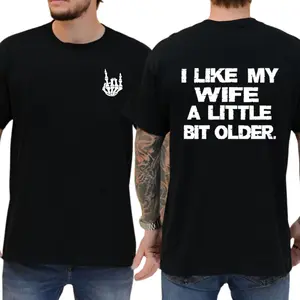 I Like My Wife A Little Bit Older T-shirt, Graphic Printed Tees, Casual Menswear, Comfy Cotton, Funny Sayings Shirt Classic
