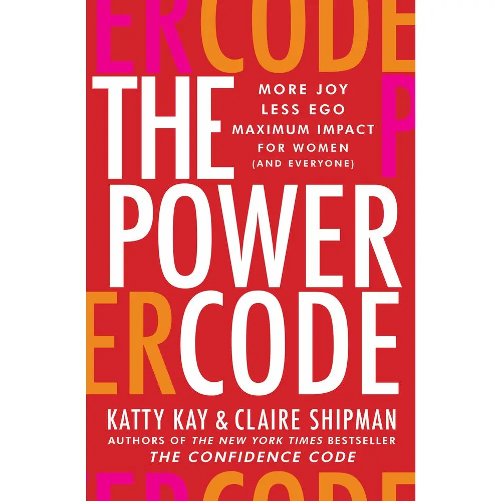 USED Hardcover Book - The Power Code: More Joy, Less Ego, Maximum Impact (English) by New York Times Bestselling Authors Katty Kay & Claire Shipman (Business & Management, Economics & Management Category), Books