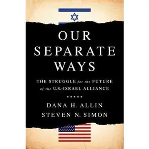 USED-Our Separate Ways: The Struggle for the Future of the U.S.-Israel Alliance by Allin, Dana H. (Hardcover)