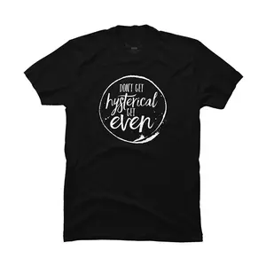 Don't Get Hysterical, Get Even T-shirt
