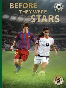 USED-Before They Were Stars: How Messi, Alex Morgan, and Other Soccer Greats Rose to the Top by Jökulsson, Illugi (Hardcover)