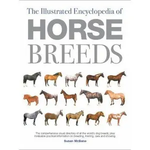 USED-The Illustrated Encyclopedia of Horse Breeds: A Comprehensive Visual Directory of the World's Horse Breeds by Susan McBane (Hardcover)