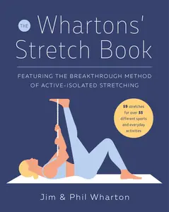 USED-The Whartons' Stretch Book: Featuring the Breakthrough Method of Active-Isolated Stretching by Wharton, Jim (Paperback)