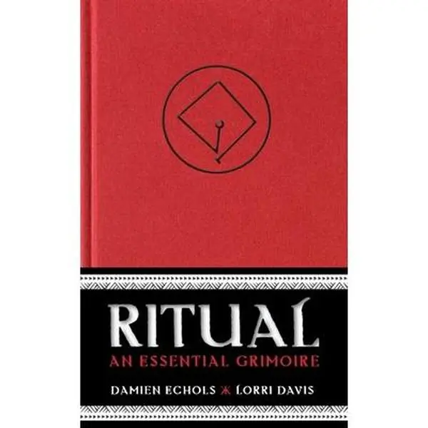 Ritual: An Essential Grimoire -- Damien Echols - Hardcover