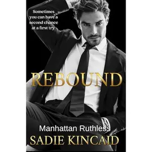 Rebound: A standalone, second chance romance -- Sadie Kincaid - Paperback