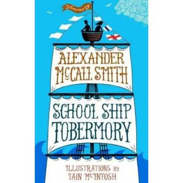USED-School Ship Tobermory: A School Ship Tobermory Adventure (Book 1) (The School Ship) by Alexander McCall Smith (Hardcover)