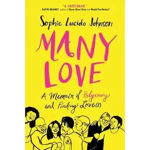 USED-Many Love: A Memoir of Polyamory and Finding Love(s) by Johnson, Sophie Lucido (Paperback)