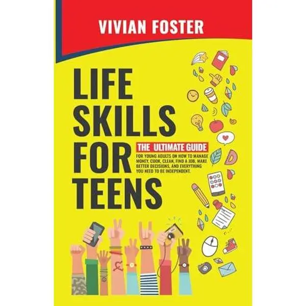 USED Book - Life Skills for Teens: The ultimate guide for Young Adults on how to manage money, cook, clean, find a job, make better decisions, and everything you need to be independent. (Life Skills Mastery) by Vivian Foster (Paperback) - english