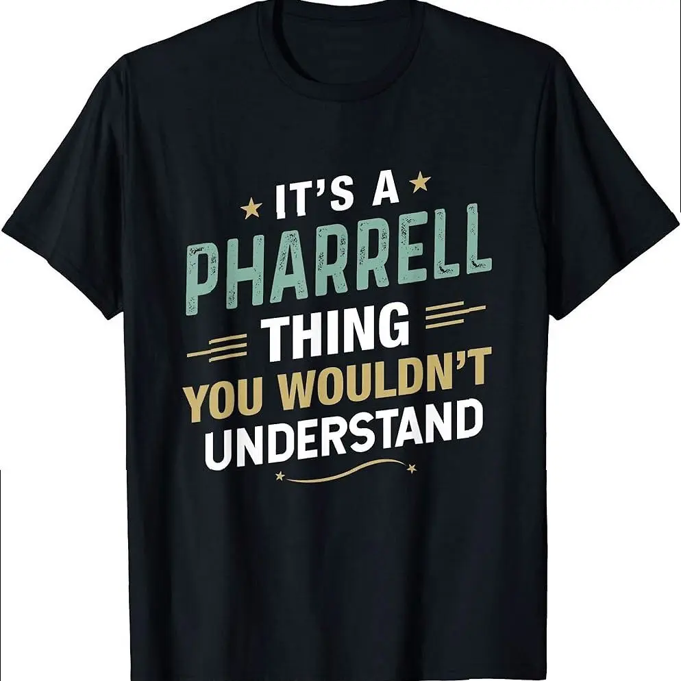 Its A Pharrell Thing You Wouldnt Understand First Name T-shirt