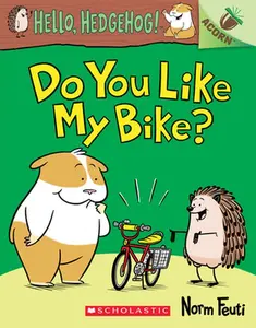 Do You Like My Bike?: An Acorn Book (Hello, Hedgehog! ): Volume 1 -- Norm Feuti - Paperback