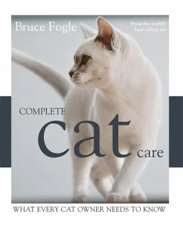 USED-Complete Cat Care: What Every Cat Owner Needs to Know by Bruce Fogle (Hardcover)
