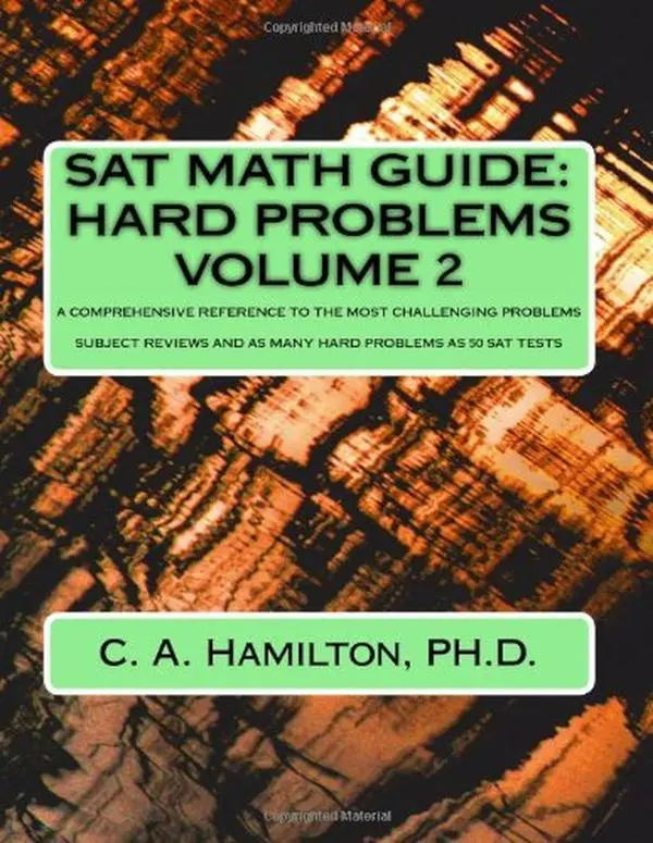 USED-SAT Math Guide: Hard Problems: Vol. 2 of a HUGE Two Volume Set __ Enough Hard Problems For 50 SAT Tests __ Subjects Reviewed And Problems Explained Like A Tutor by C.A. Hamilton (Paperback)